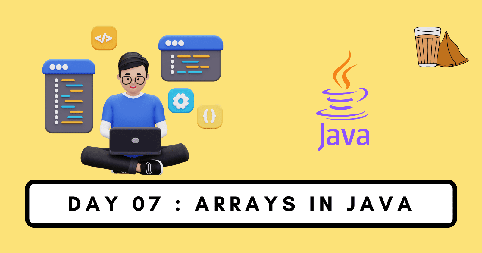 Arrays in Java - Day 07 Java Series