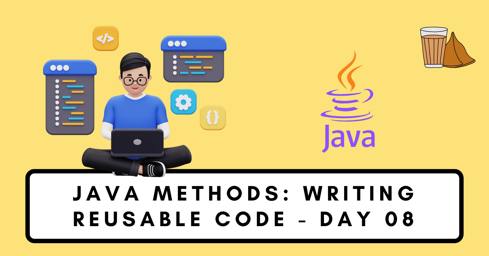 Java Methods: Writing Reusable Code - Day 08